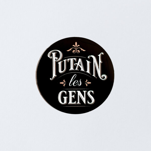 Sticker rond 5,7 cm Putain les gens